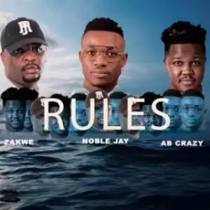 Noble Jay - Rules Ft. Zakwe & Ab Crazy